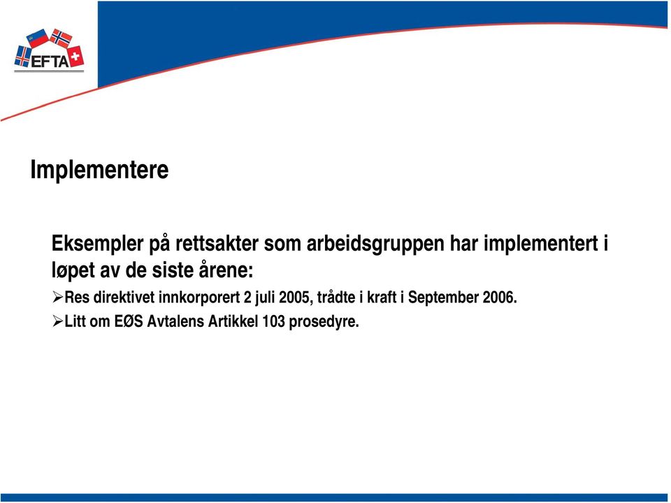 årene: Res direktivet innkorporert 2 juli 2005, trådte