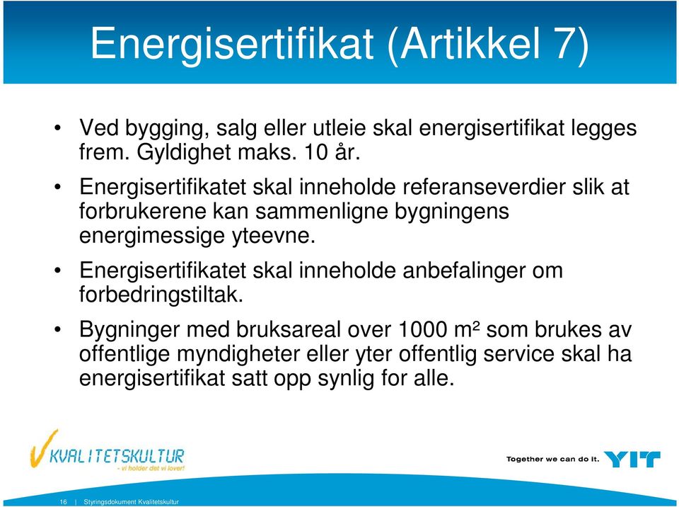 Energisertifikatet skal inneholde anbefalinger om forbedringstiltak.