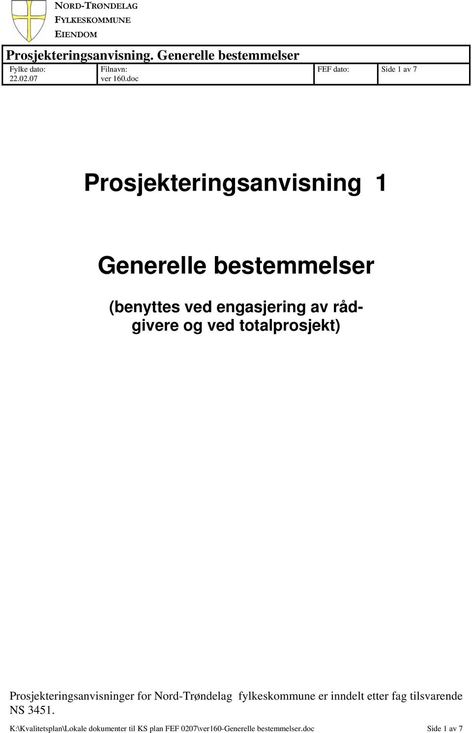 doc FEF dato: Side 1 av 7 Prosjekteringsanvisning 1 Generelle bestemmelser (benyttes ved engasjering av rådgivere