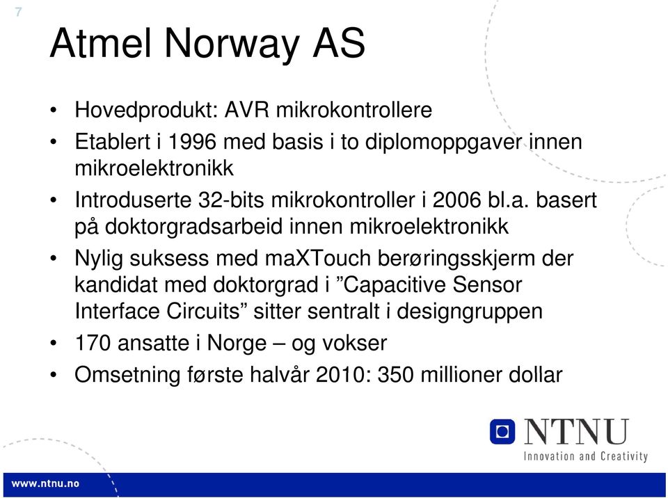 basert på doktorgradsarbeid innen mikroelektronikk Nylig suksess med maxtouch berøringsskjerm der kandidat med