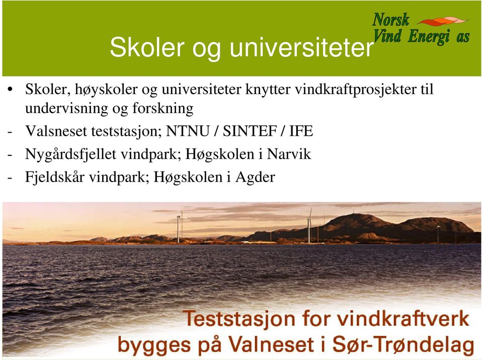 Valsneset teststasjon; NTNU / SINTEF / IFE - Nygårdsfjellet