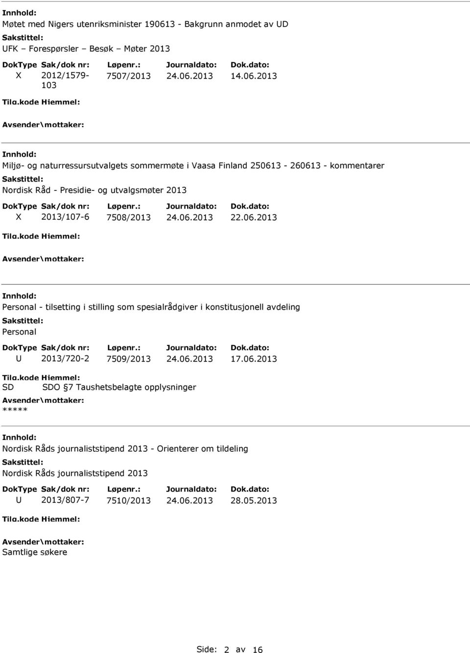 2013 Miljø- og naturressursutvalgets sommermøte i Vaasa Finland 250613-260613 - kommentarer Nordisk Råd - Presidie- og utvalgsmøter 2013 2013/107-6