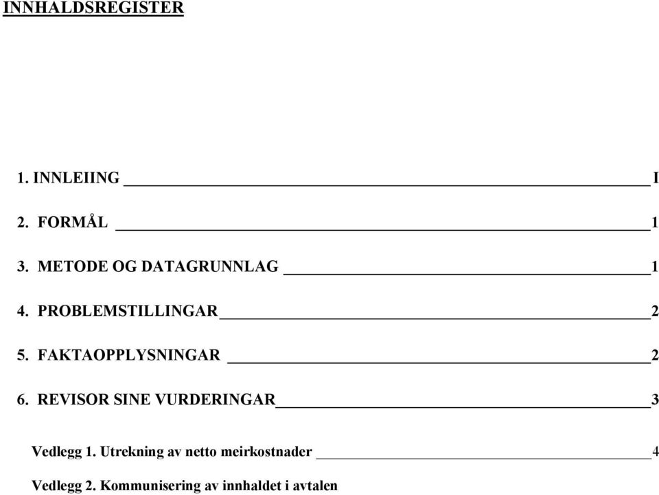 FAKTAOPPLYSNINGAR 2 6. REVISOR SINE VURDERINGAR 3 Vedlegg 1.