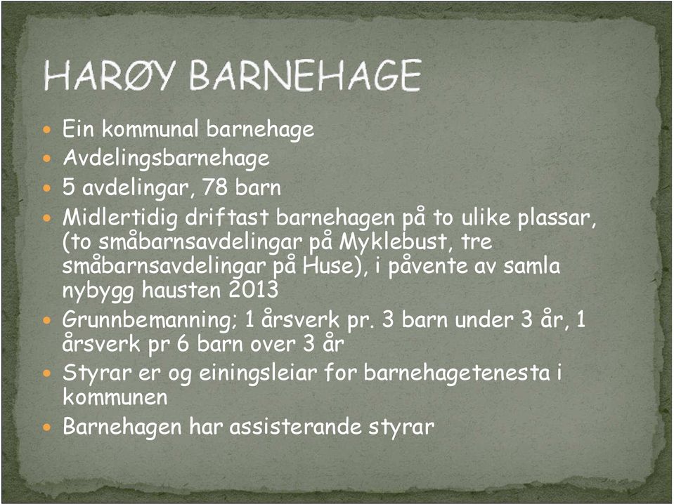 av samla nybygg hausten 2013 Grunnbemanning; 1 årsverk pr.