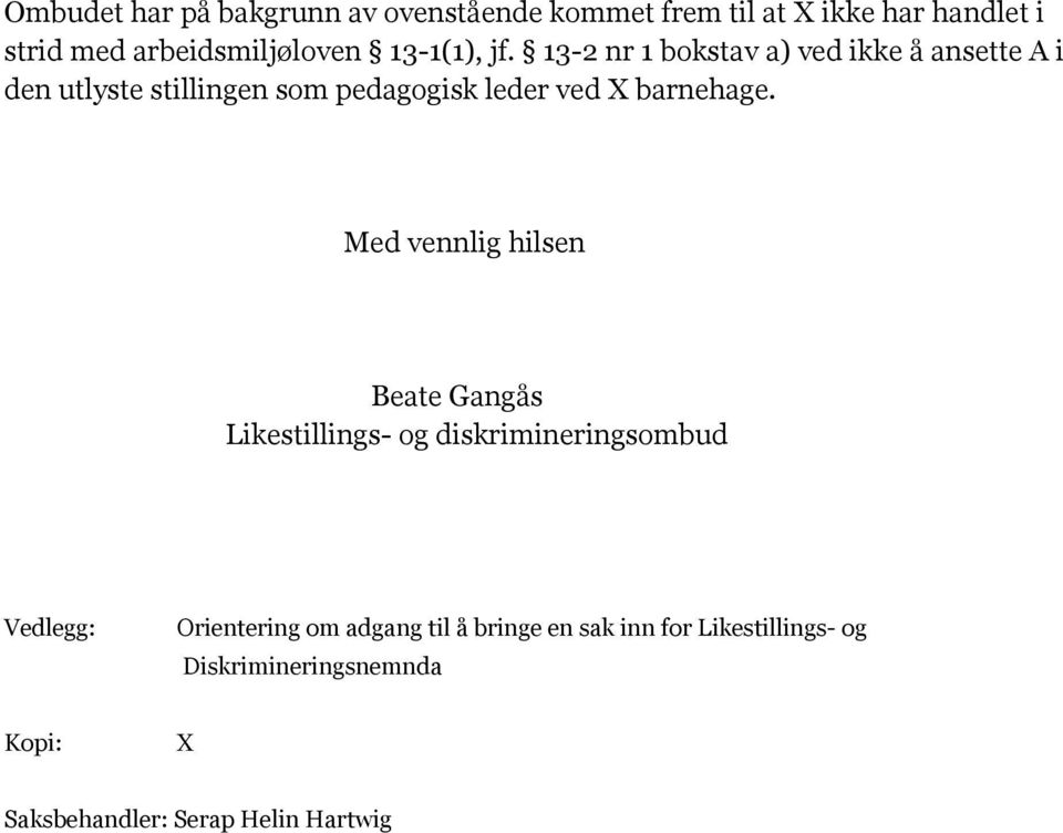 13-2 nr 1 bokstav a) ved ikke å ansette A i den utlyste stillingen som pedagogisk leder ved X barnehage.