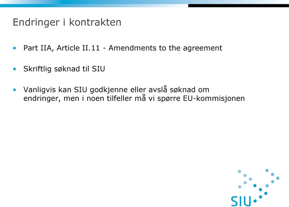 til SIU Vanligvis kan SIU godkjenne eller avslå