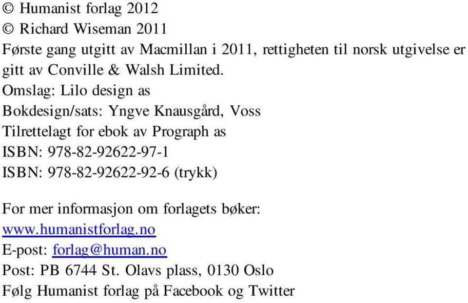 Omslag: Lilo design as Bokdesign/sats: Yngve Knausgård, Voss Tilrettelagt for ebok av Prograph as ISBN: