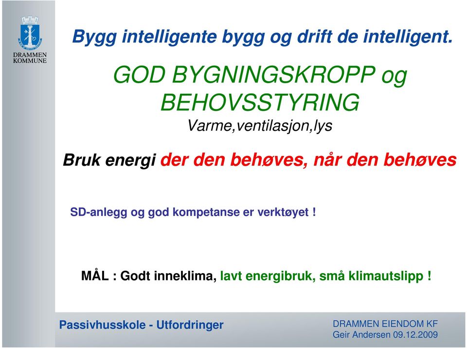 energi der den behøves, når den behøves SD-anlegg og god