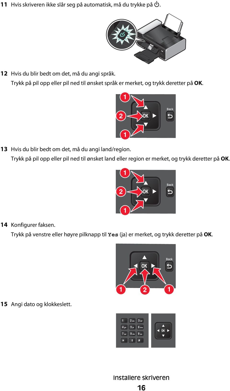 1 2 Back 1 13 Hvis du blir bedt om det, må du angi land/region.