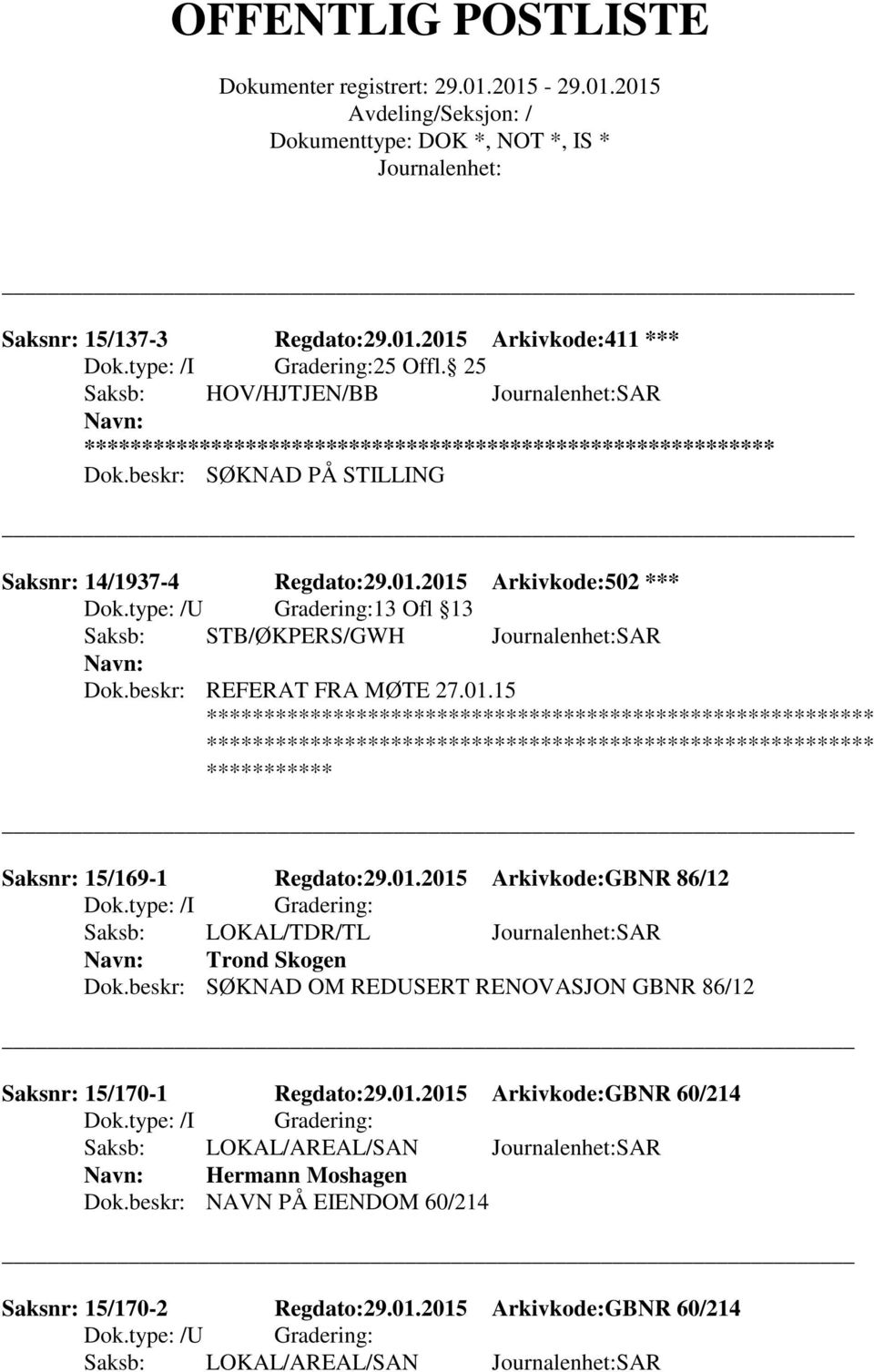 beskr: SØKNAD OM REDUSERT RENOVASJON GBNR 86/12 Saksnr: 15/170-1 Regdato:29.01.