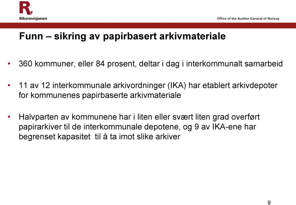 kommunenes papirbaserte arkivmateriale Halvparten av kommunene har i liten eller svært liten grad