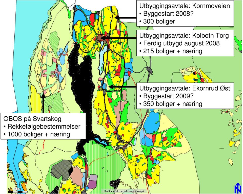 2008 215 boliger + næring Utbyggingsavtale: Ekornrud Øst