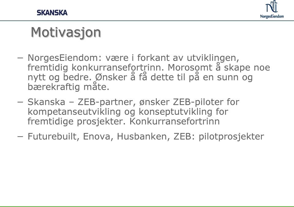 Skanska ZEB-partner, ønsker ZEB-piloter for kompetanseutvikling og konseptutvikling for