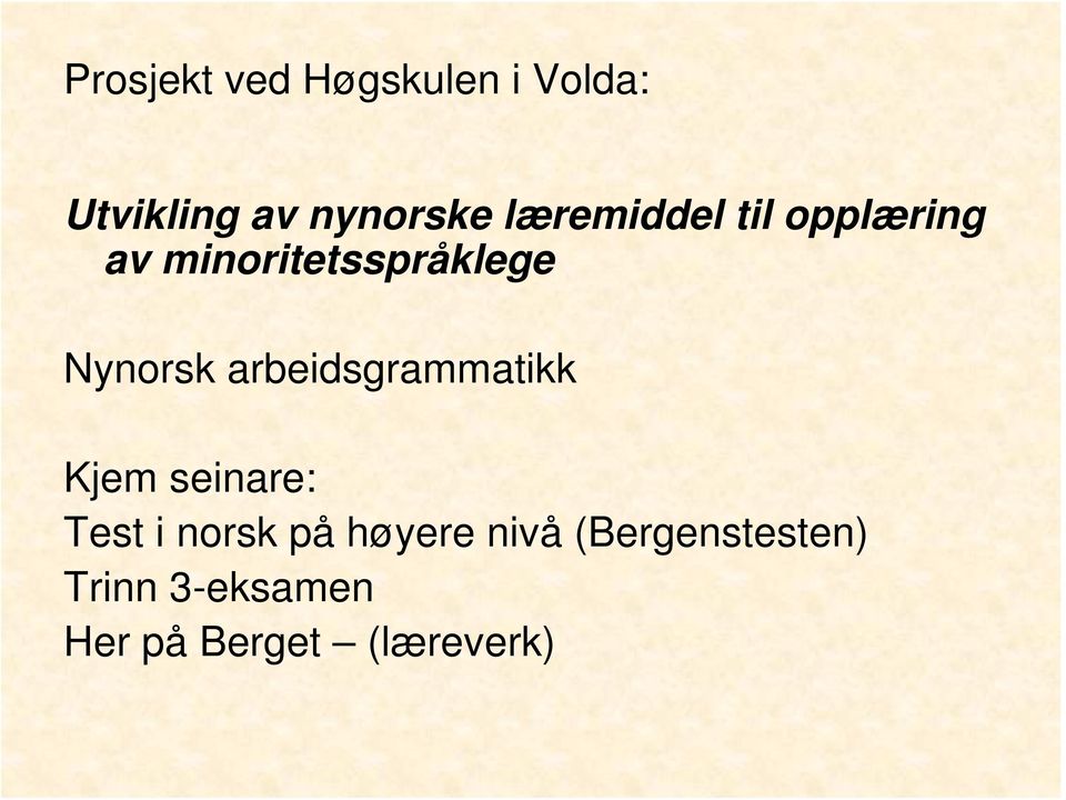 arbeidsgrammatikk Kjem seinare: Test i norsk på høyere