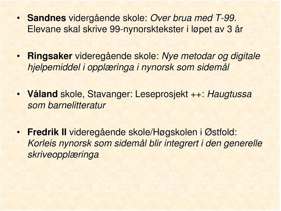 digitale hjelpemiddel i opplæringa i nynorsk som sidemål Våland skole, Stavanger: Leseprosjekt ++: