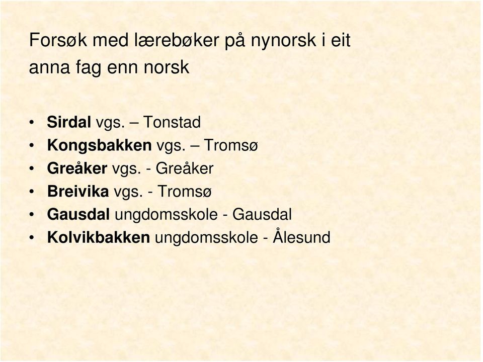 Tromsø Greåker vgs. - Greåker Breivika vgs.