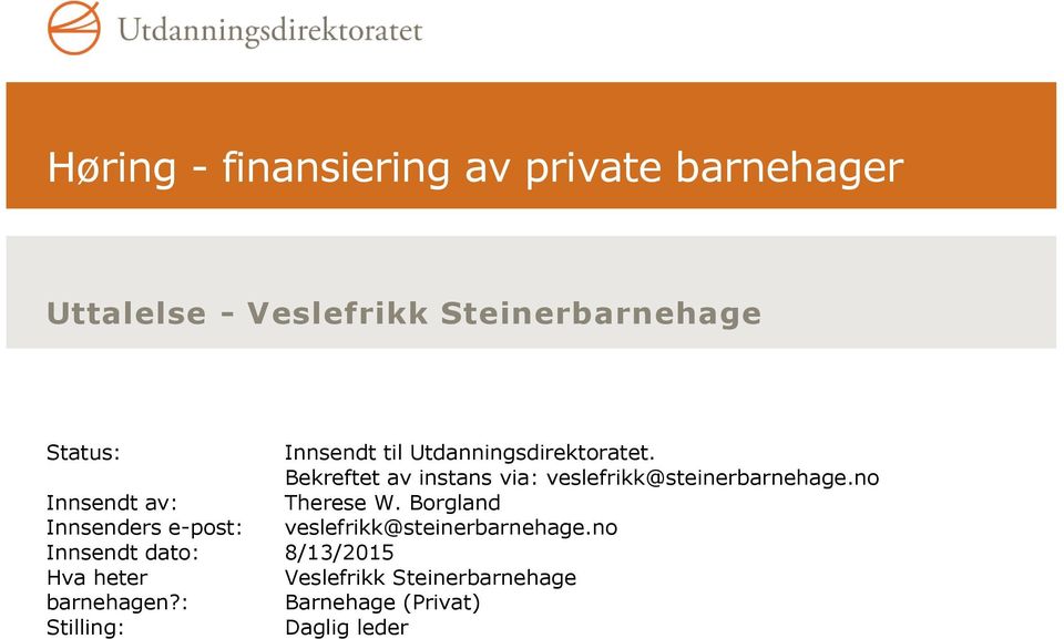 no Innsendt av: Therese W. Borgland Innsenders e-post: veslefrikk@steinerbarnehage.