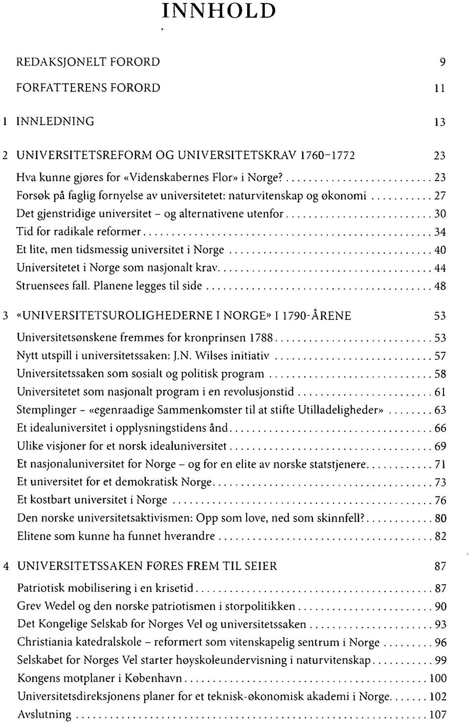 universitet i Norge 40 Universitetet i Norge som nasjonalt krav 44 Struensees fall.