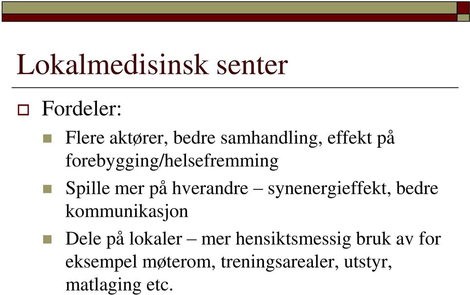 synenergieffekt, bedre kommunikasjon Dele på lokaler mer