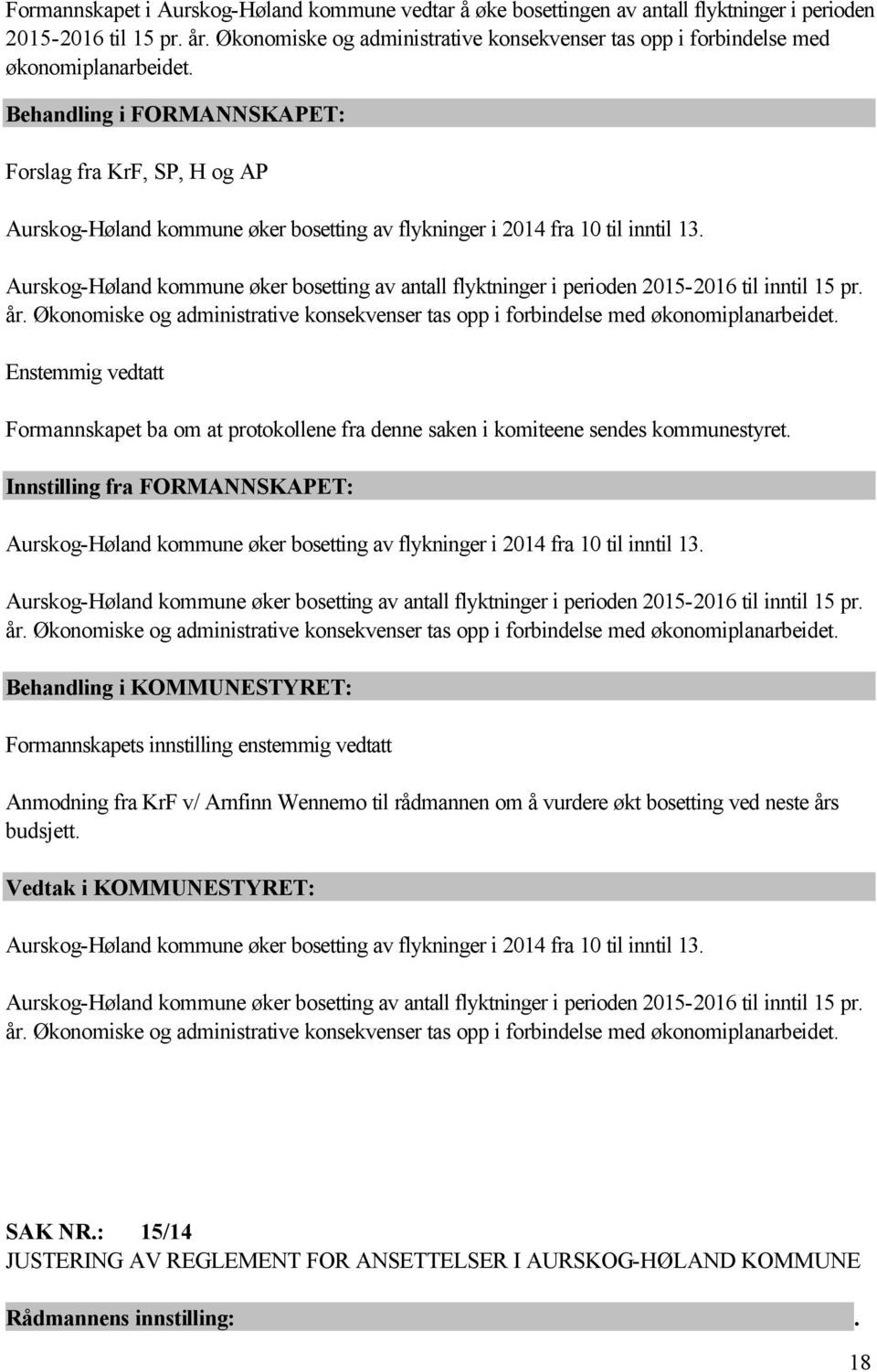 Behandling i FORMANNSKAPET: Forslag fra KrF, SP, H og AP Aurskog-Høland kommune øker bosetting av flykninger i 2014 fra 10 til inntil 13.