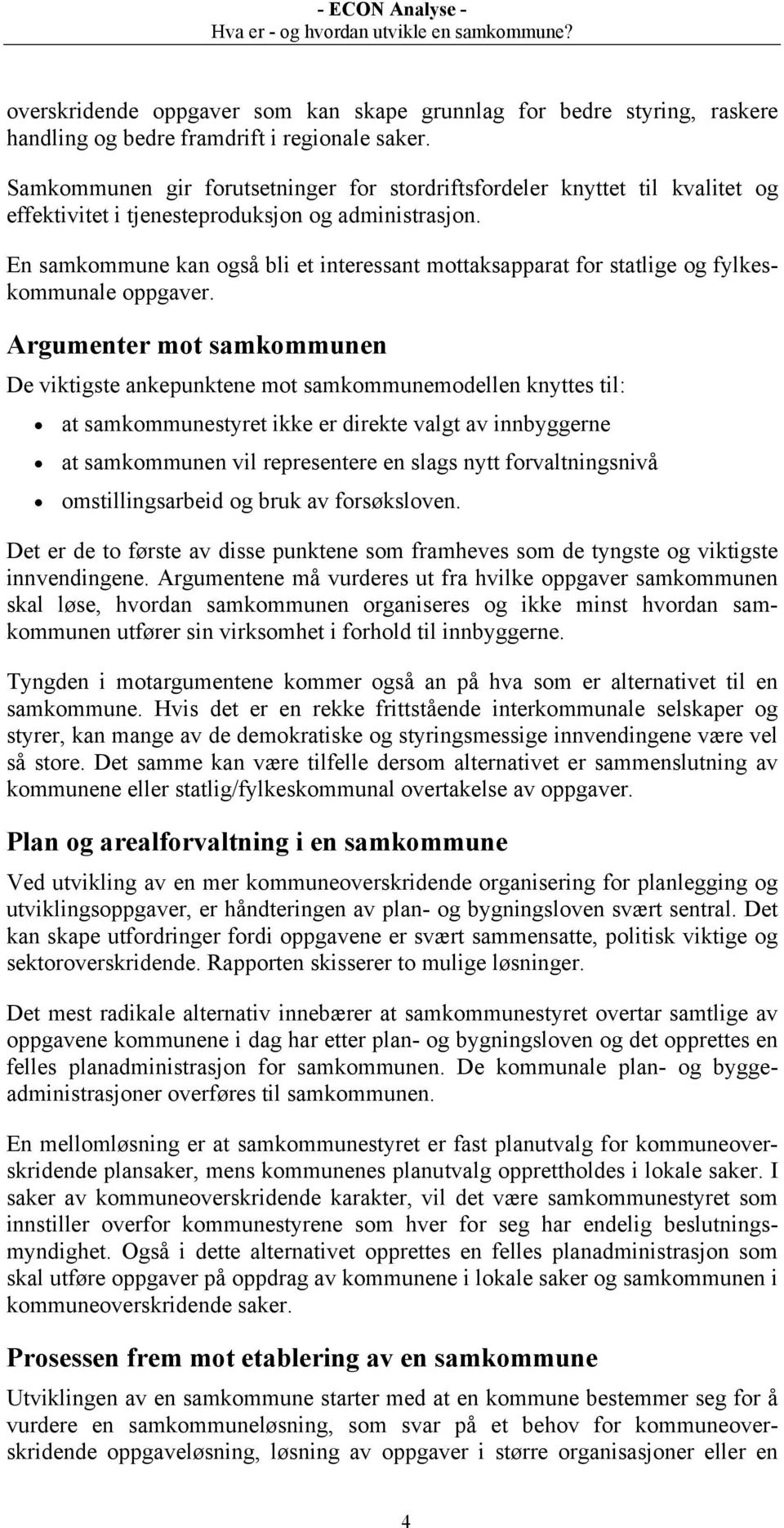 En samkommune kan også bli et interessant mottaksapparat for statlige og fylkeskommunale oppgaver.