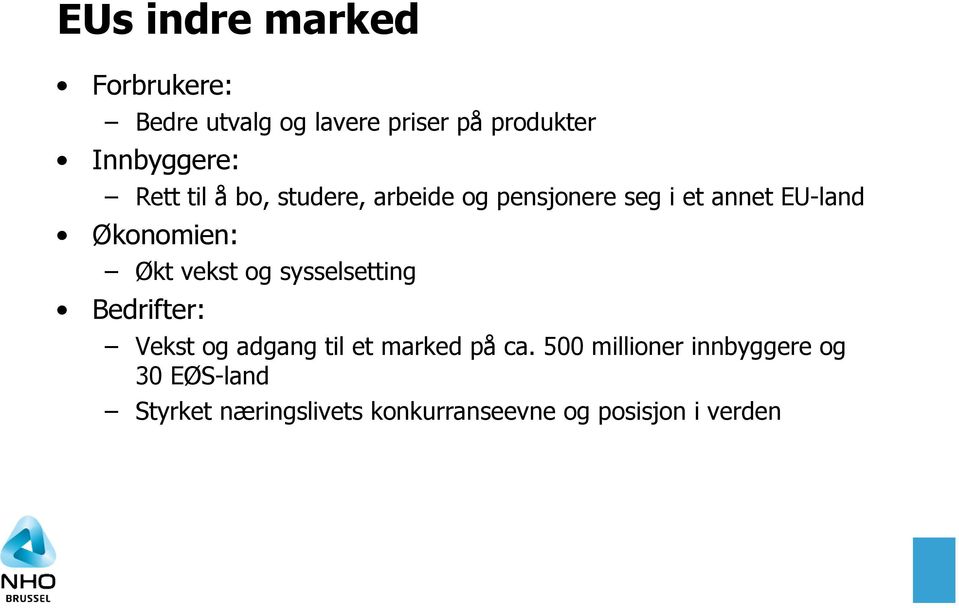 vekst og sysselsetting Bedrifter: Vekst og adgang til et marked på ca.