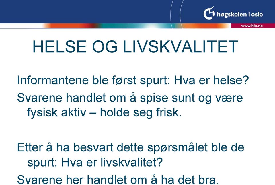 Svarene handlet om å spise sunt og være fysisk aktiv holde