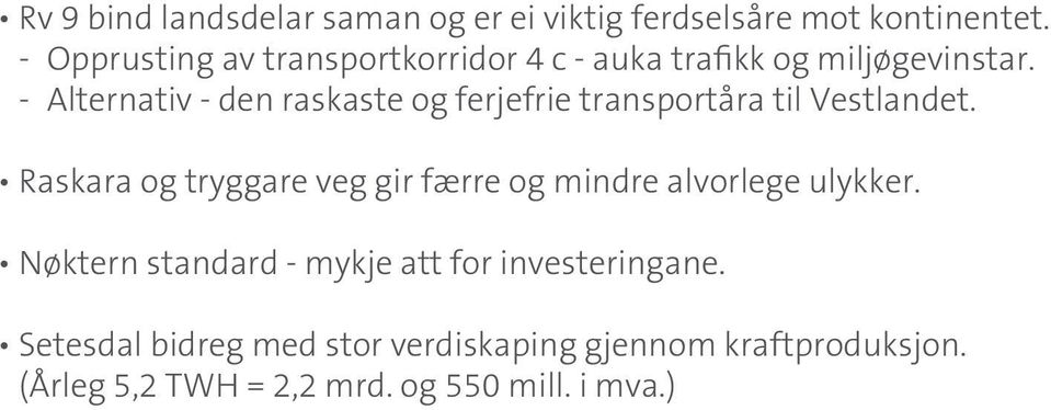 - Alternativ - den raskaste og ferjefrie transportåra til Vestlandet.