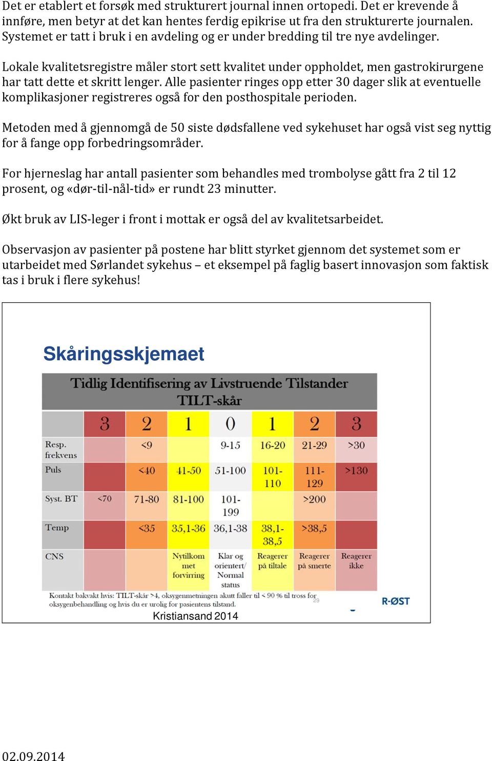 Lokale kvalitetsregistre måler stort sett kvalitet under oppholdet, men gastrokirurgene har tatt dette et skritt lenger.