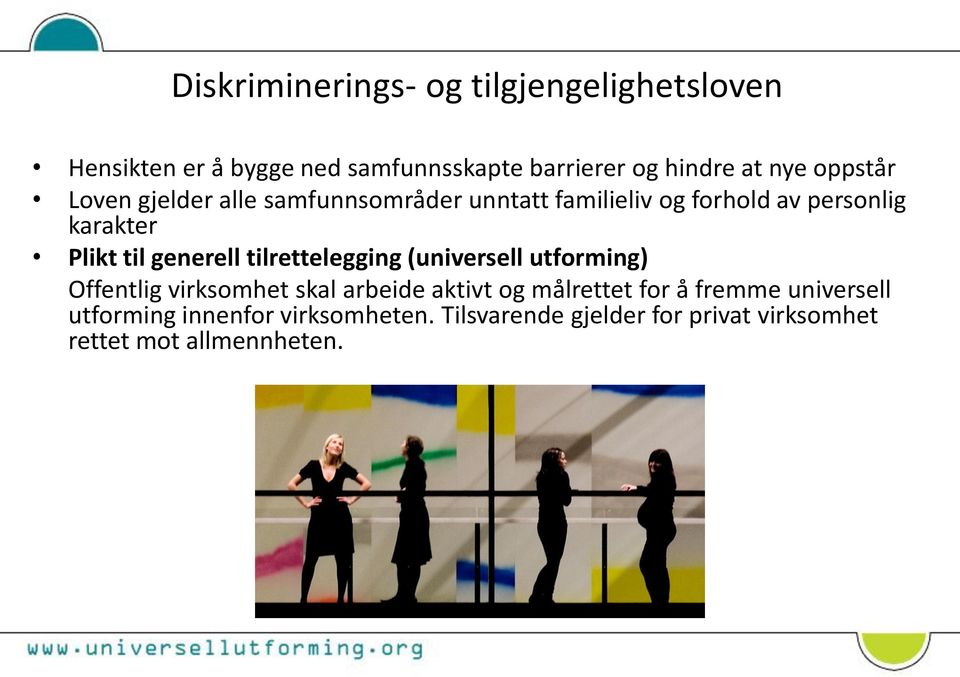 generell tilrettelegging (universell utforming) Offentlig virksomhet skal arbeide aktivt og målrettet for å