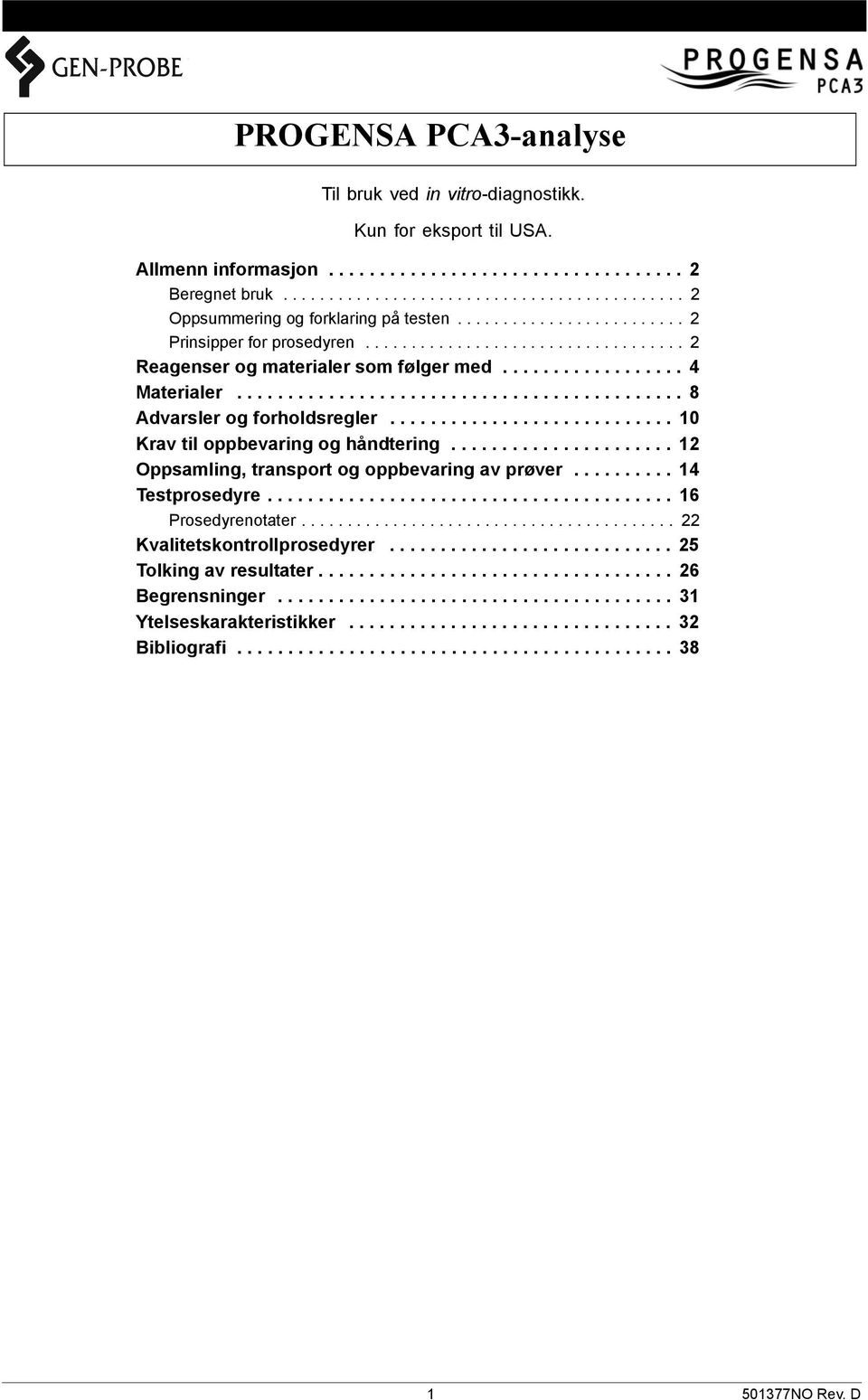 ........................... 10 Krav til oppbevaring og håndtering...................... 12 Oppsamling, transport og oppbevaring av prøver.......... 14 Testprosedyre........................................ 16 Prosedyrenotater.