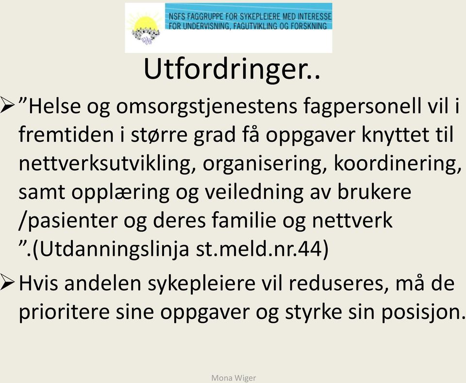 knyttet til nettverksutvikling, organisering, koordinering, samt opplæring og veiledning