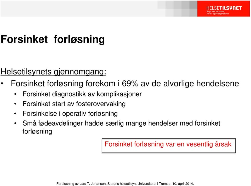 av fosterovervåking Forsinkelse i operativ forløsning Små fødeavdelinger hadde