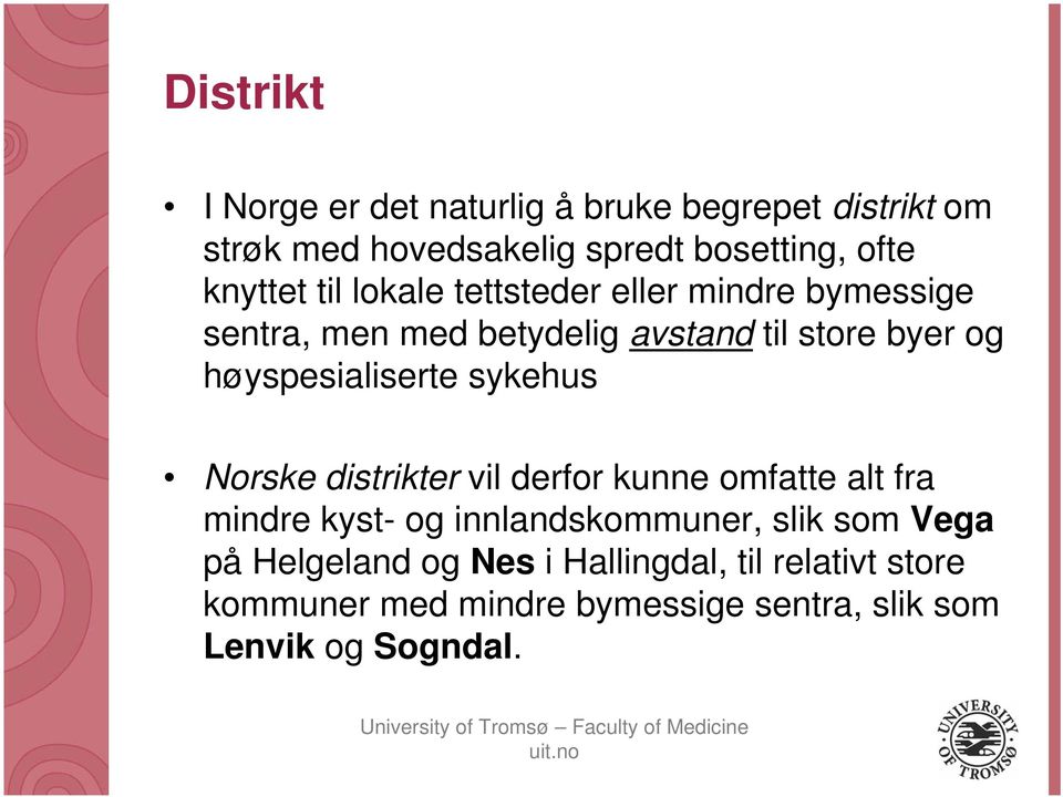 høyspesialiserte sykehus Norske distrikter vil derfor kunne omfatte alt fra mindre kyst- og innlandskommuner,
