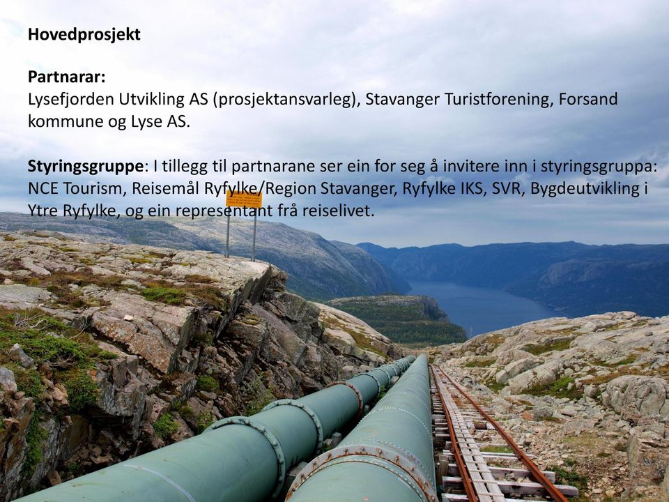 Styringsgruppe: I tillegg til partnarane ser ein for seg å invitere inn i