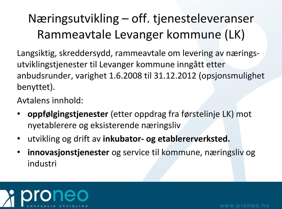 næringsutviklingstjenester til Levanger kommune inngått etter anbudsrunder, varighet 1.6.2008 til 31.12.