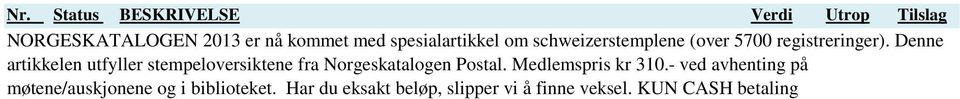 Denne artikkelen utfyller stempeloversiktene fra Norgeskatalogen Postal.