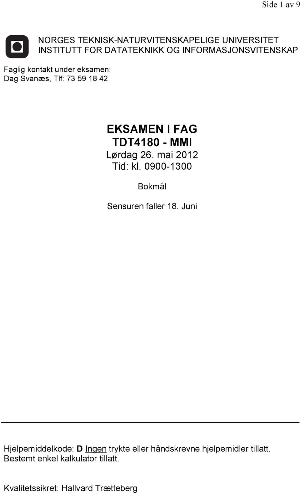 - MMI Lørdag 26. mai 2012 Tid: kl. 0900-1300 Bokmål Sensuren faller 18.