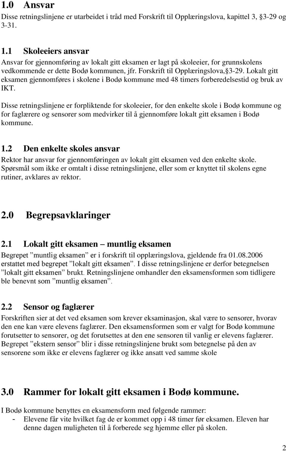 Lokalt gitt eksamen gjennomføres i skolene i Bodø kommune med 48 timers forberedelsestid og bruk av IKT.
