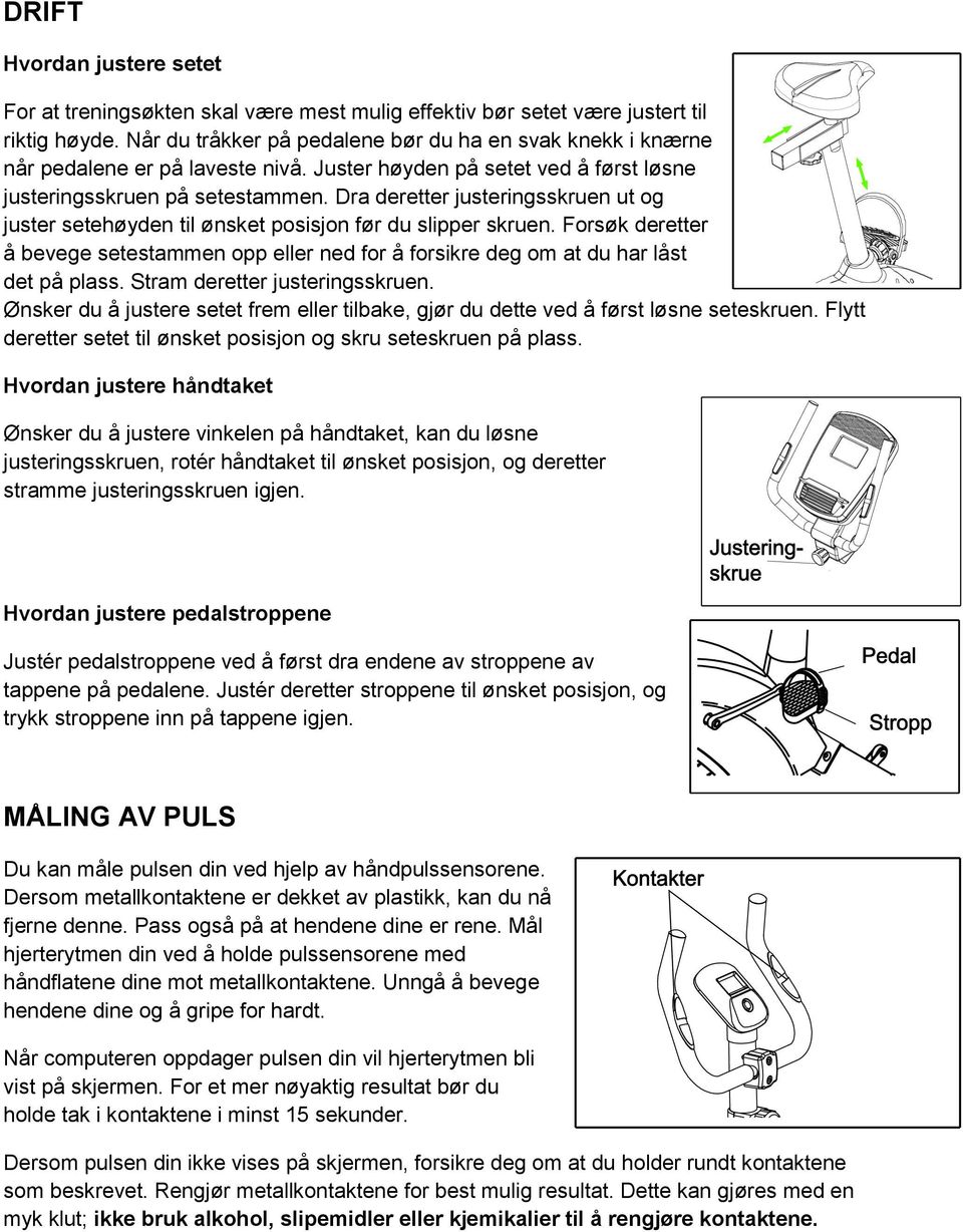 Dra deretter justeringsskruen ut og juster setehøyden til ønsket posisjon før du slipper skruen. Forsøk deretter å bevege setestammen opp eller ned for å forsikre deg om at du har låst det på plass.