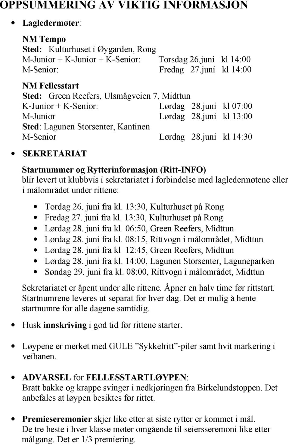 juni kl 13:00 Sted: Lagunen Storsenter, Kantinen M-Senior Lørdag 28.