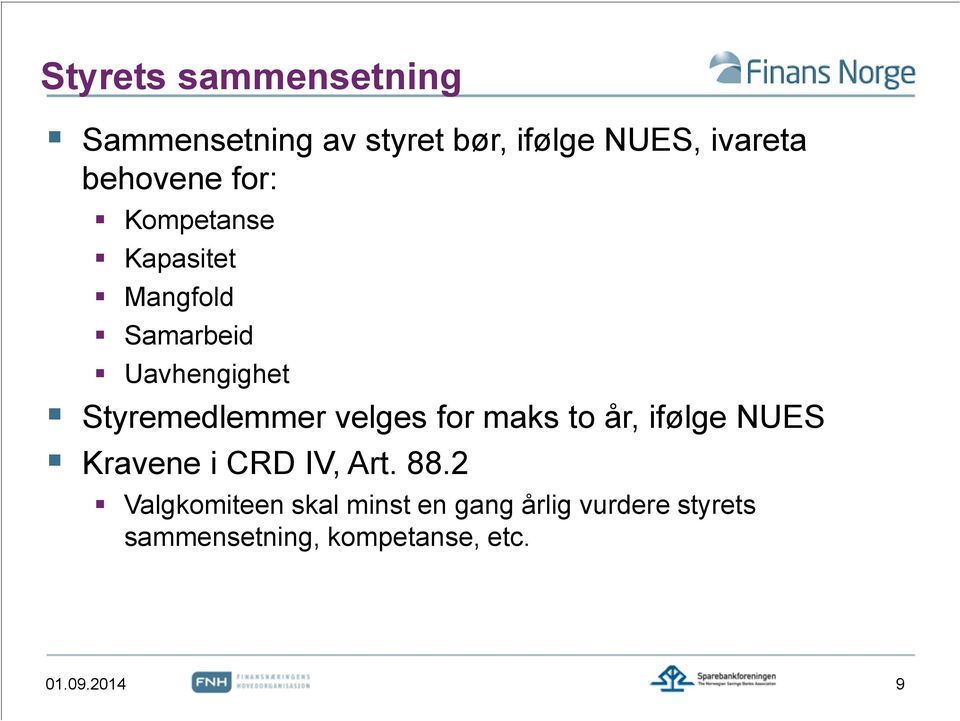 Styremedlemmer velges for maks to år, ifølge NUES Kravene i CRD IV, Art. 88.