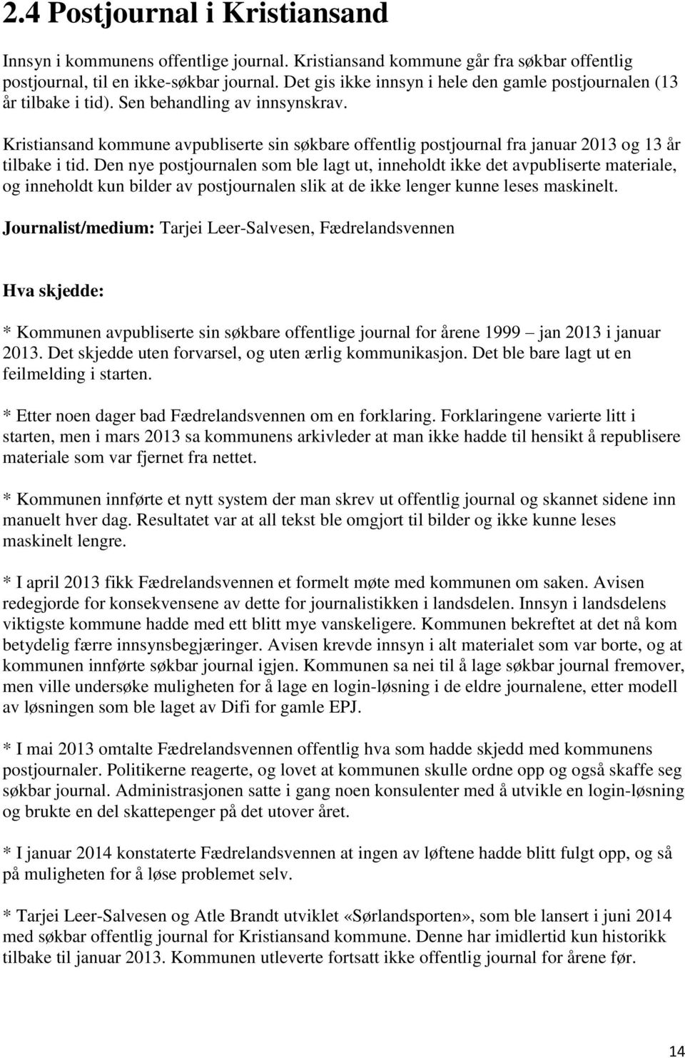 Kristiansand kommune avpubliserte sin søkbare offentlig postjournal fra januar 2013 og 13 år tilbake i tid.