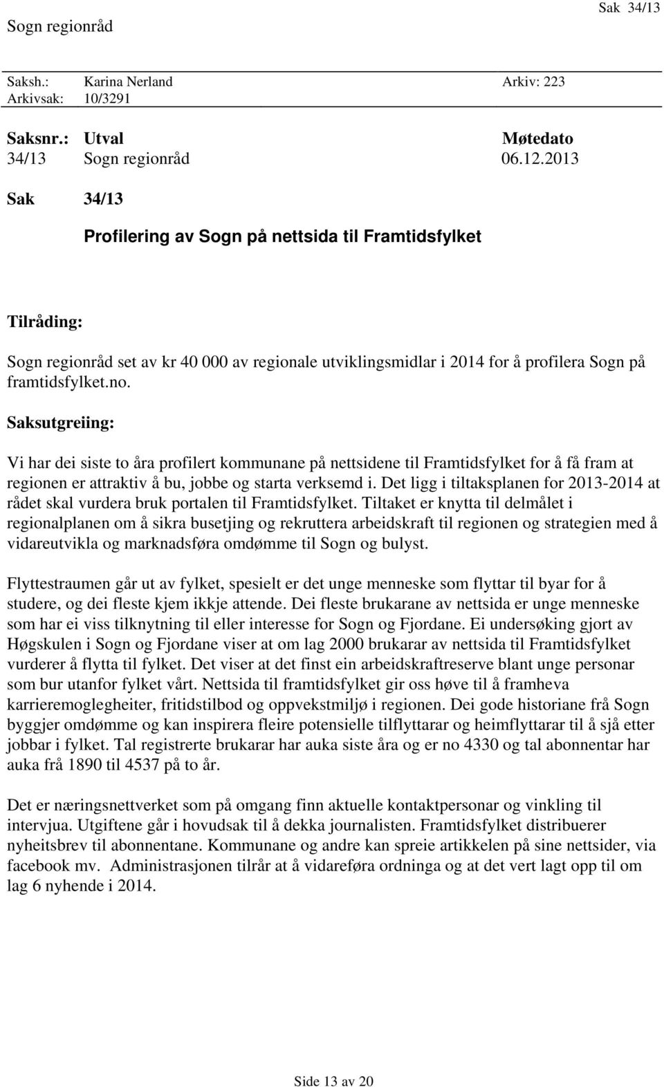 Saksutgreiing: Vi har dei siste to åra profilert kommunane på nettsidene til Framtidsfylket for å få fram at regionen er attraktiv å bu, jobbe og starta verksemd i.