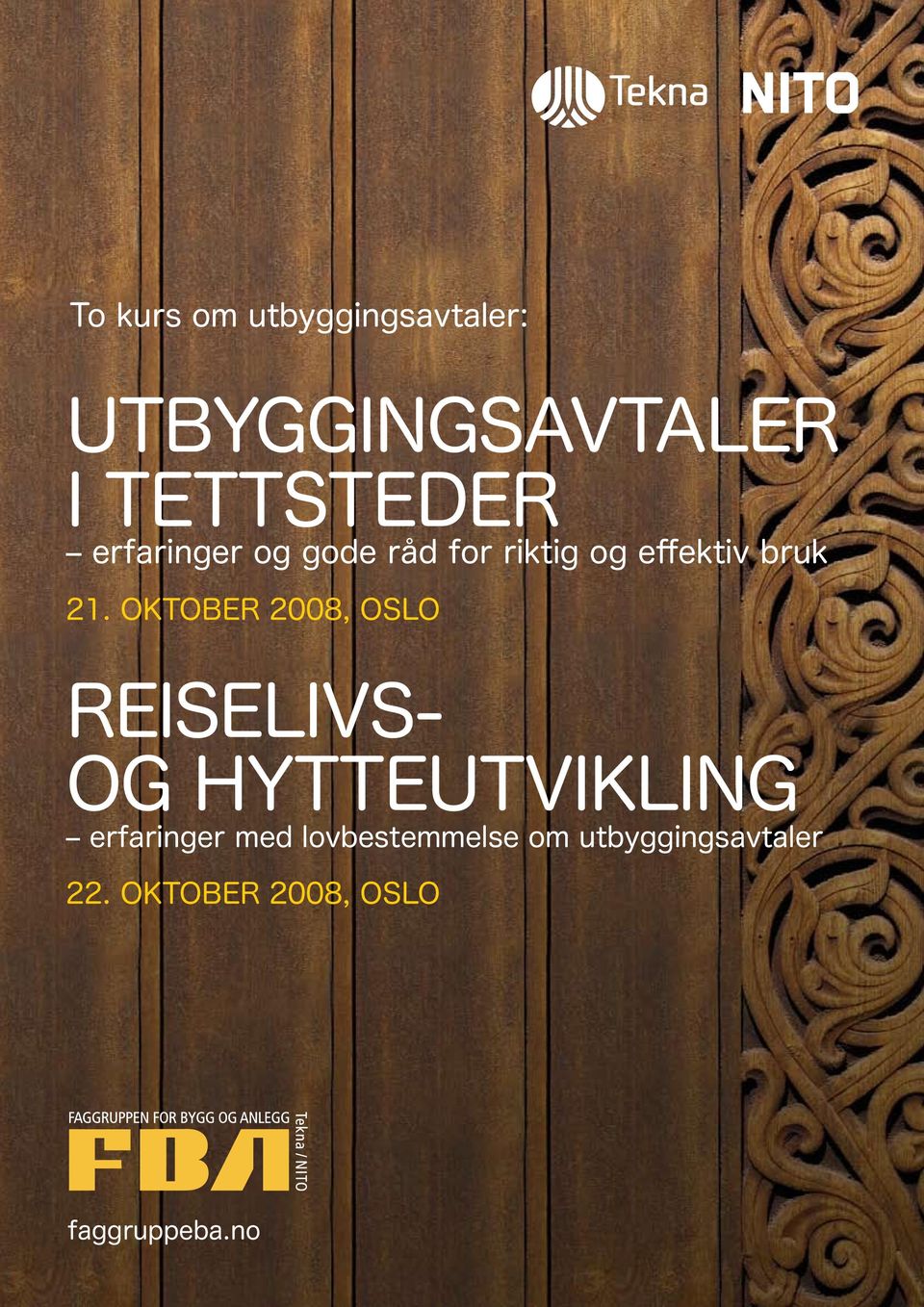 oktober 2008, oslo REISELIVS- OG HYTTEUTVIKLING erfaringer med