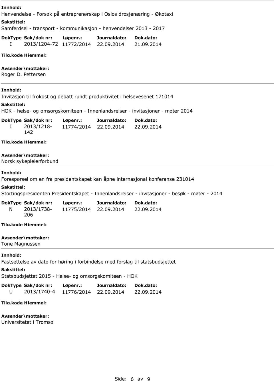 sykepleierforbund Forespørsel om en fra presidentskapet kan åpne internasjonal konferanse 231014 Stortingspresidenten Presidentskapet - nnenlandsreiser - invitasjoner - besøk - møter - 2014 N