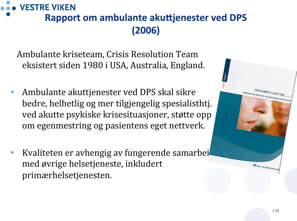 Ambulante akuttjenester ved DPS skal sikre bedre, helhetlig og mer tilgjengelig spesialisthtj.