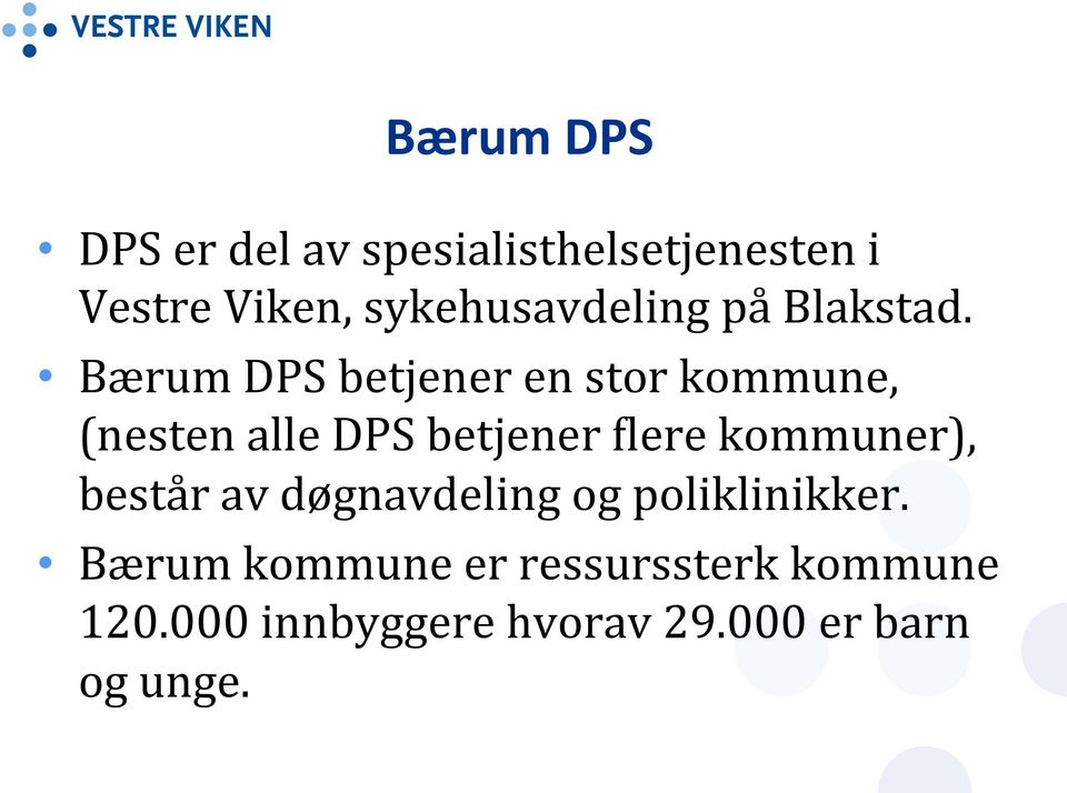 Bærum DPS betjener en stor kommune, (nesten alle DPS betjener Ilere