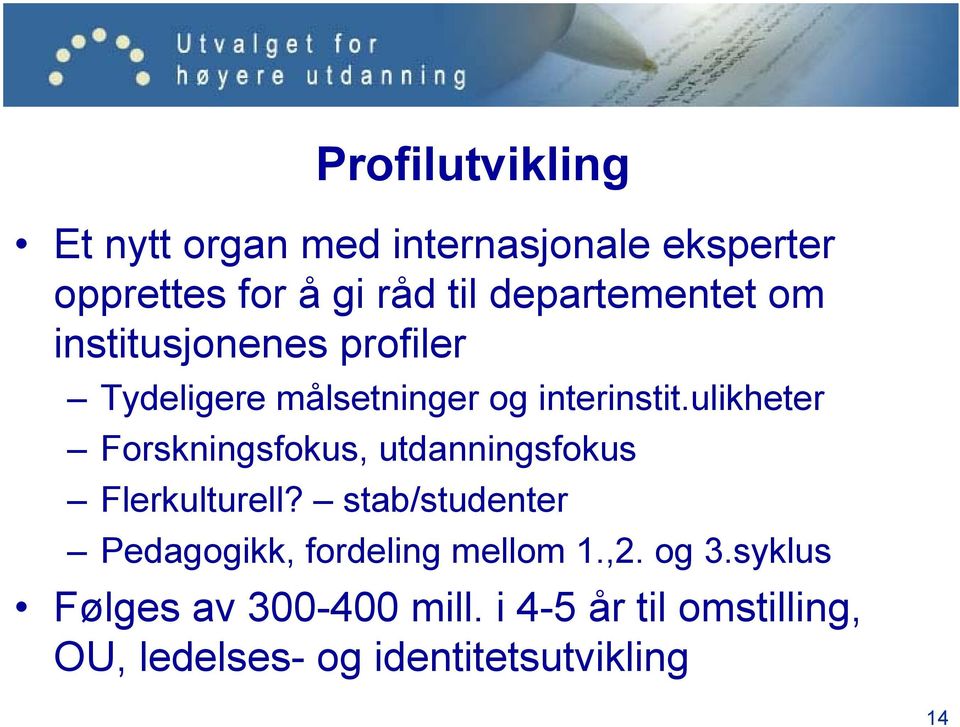 ulikheter Forskningsfokus, utdanningsfokus Flerkulturell?