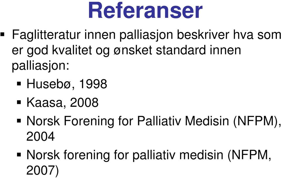 Husebø, 1998 Kaasa, 2008 Norsk Forening for Palliativ